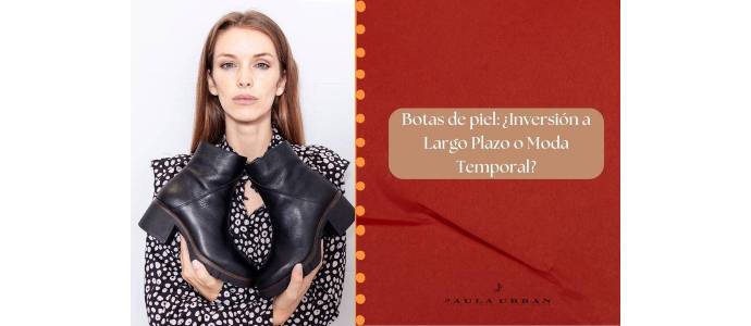 Botas de piel: ¿Inversión a Largo Plazo o Moda Temporal?